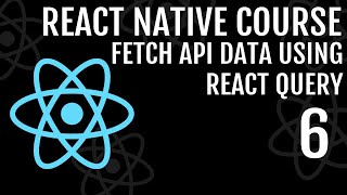 Fetching API Data Using React Query | React Native Course #6