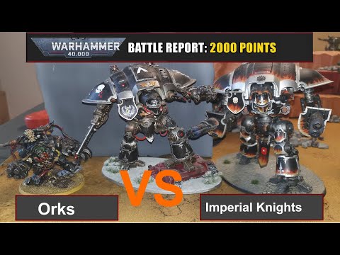 Warhammer 40k Battle Report: Orks vs. Imperial Knights 2000 Pkt. 9.Edi deutsch