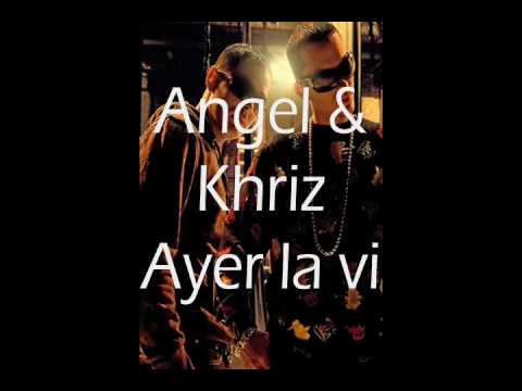 Angel & Khriz - ayer la vi [Lyrics]