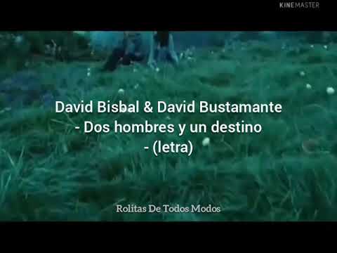 David Bisbal & David Bustamante - Dos hombres y un destino (letra)