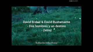 David Bisbal &amp; David Bustamante - Dos hombres y un destino (letra)