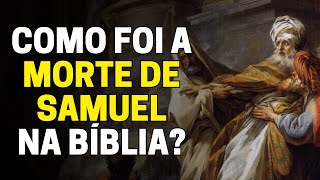 Como O Profeta Samuel Morreu