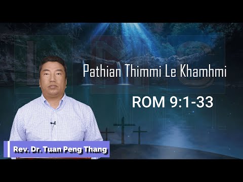 Pathian Thimmi Le Khamhmi II Rev. Dr. Tuan Peng Thang   II ROM 9:1-33