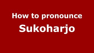 How to pronounce Sukoharjo