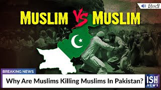 Why Are Muslims Killing Muslims In Pakistan?