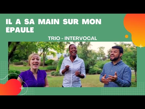 InterVocal | Trio | Il a sa main sur mon épaule