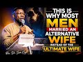 THIS IS WHY MOST MEN MARRIED AN ALTERNATIVE WIFE INSTEAD OF THE ULTIMATE WIFE Rev Sam Oye