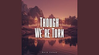 Download lagu Though We’re Torn mp3