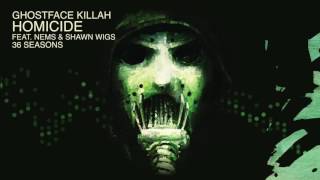 Ghostface Killah - Homicide (feat. Nems & Shawn Wigs)
