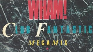 Wham! - Club Fantastic Megamix (12&quot; Version Edit) [No Love Machine]