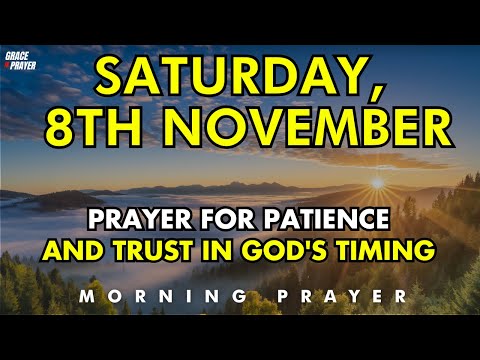 November 8th | Prayer for Patience and Complete Trust in God’s Perfect Timing and Plan for My Life