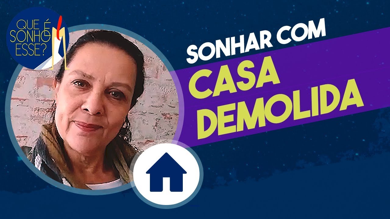 Sonhar com casa demolida