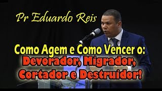 Pr Eduardo Reis - Devorador, Migrador, Cortador e Destruidor!