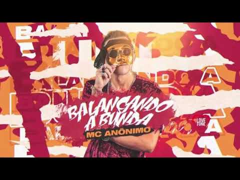 MC ANÔNIMO - BALANÇANDO A BUNDA