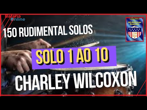 SOLO 1 ao 10 - Charley Wilcoxon - 150 rudimental solos - The All American Drummer