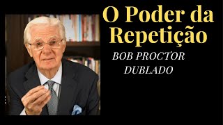 O poder da repetio - Bob Proctor dublado