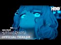 We Met In Virtual Reality | Official Trailer | HBO