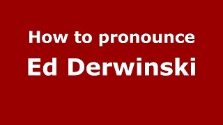 How to pronounce Ed Derwinski