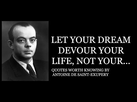 QUOTES WORTH KNOWING BY: ANTOINE DE SAINT-EXUPERY