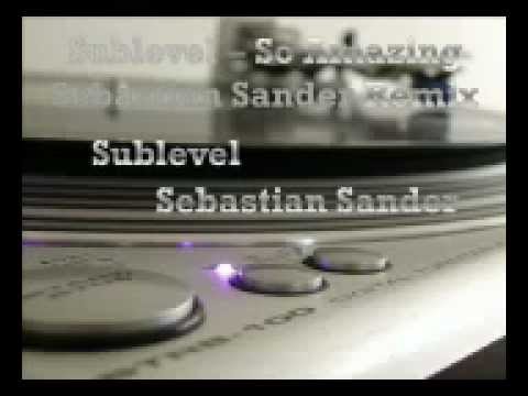 Sublevel - So Amazing (Sebastian Sander Remix).mp4