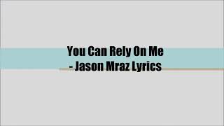 You Can Rely On Me - Jason Mraz Lyrics