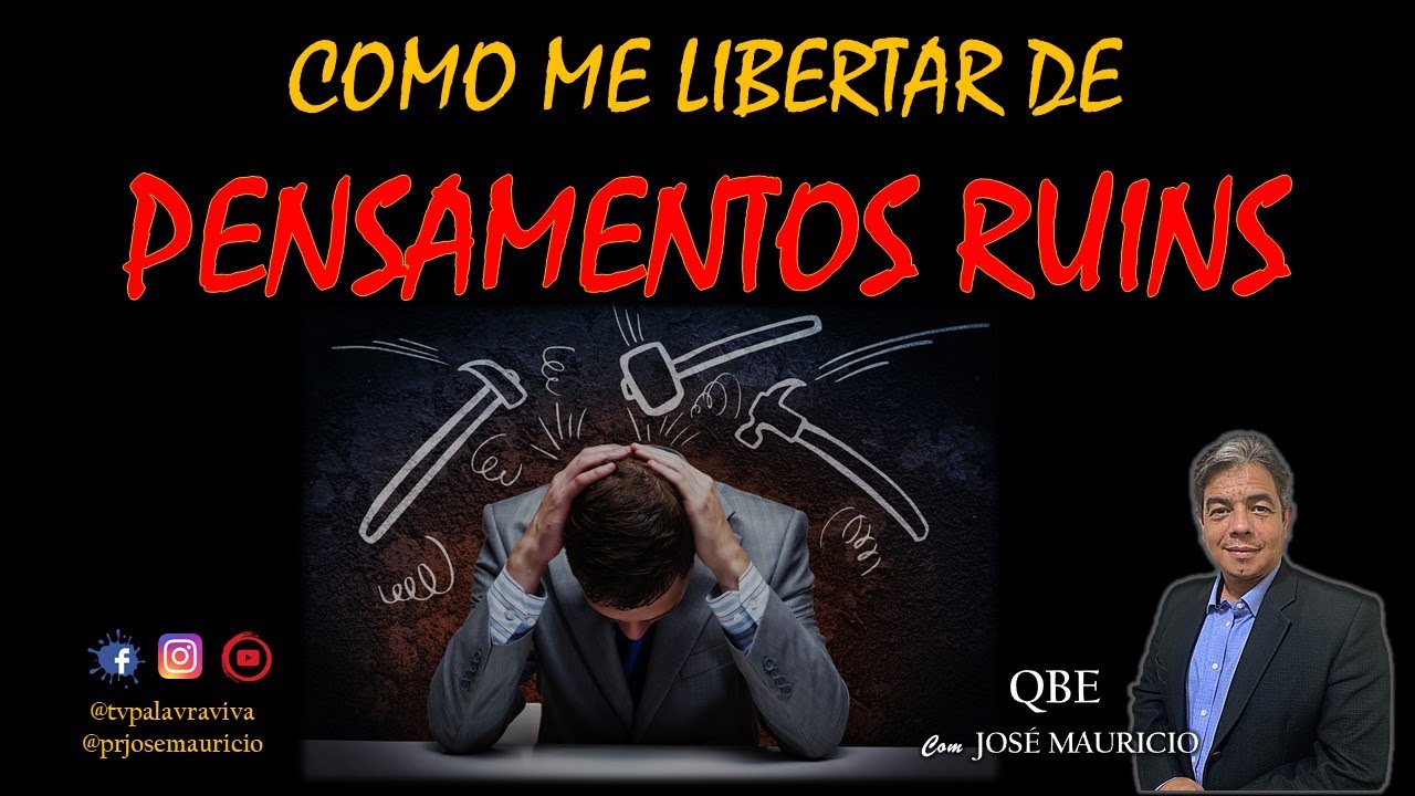 COMO ME LIBERTAR DE PENSAMENTOS RUINS?!! - Pastor José Maurício - Quintas de Batalha