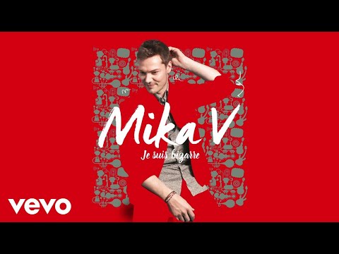 MIKA V - Je suis bizarre