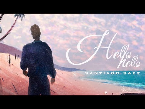 Santiago Saez - Hello Hello (Video Oficial)