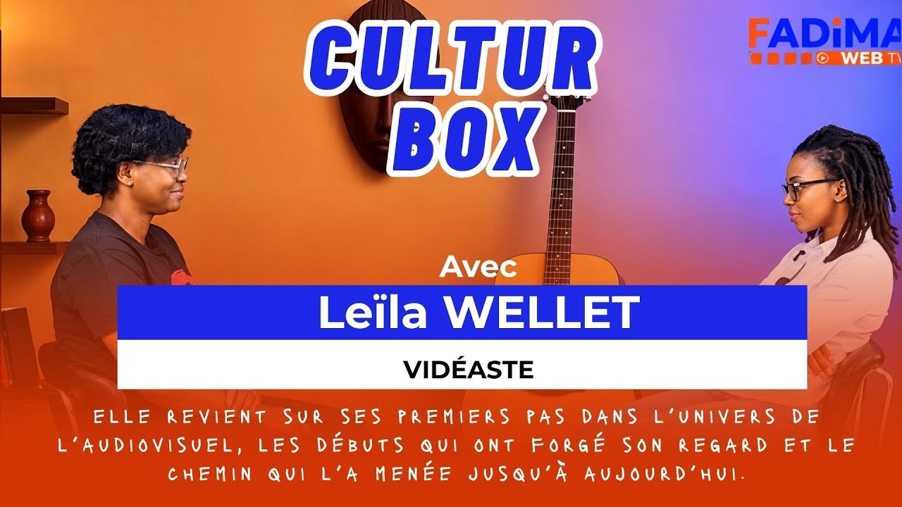 Culturbox : Leila Wellet se dévoile dans ce nouveau numéro et Comment elle est devenue une vidéaste.