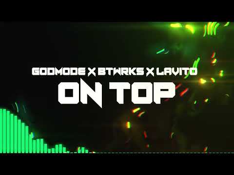 Godmode x BTWRKS x Lavito - ON TOP