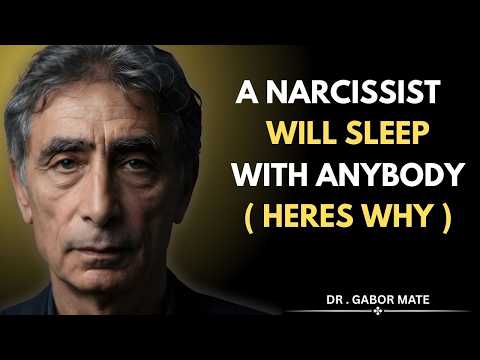 A NARCISSIST WILL SLEEP WITH ANYBODY (HERES WHY) || Dr . Gabor Mate Motivational Speech