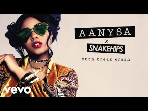 Aanysa x Snakehips - Burn Break Crash (Audio)