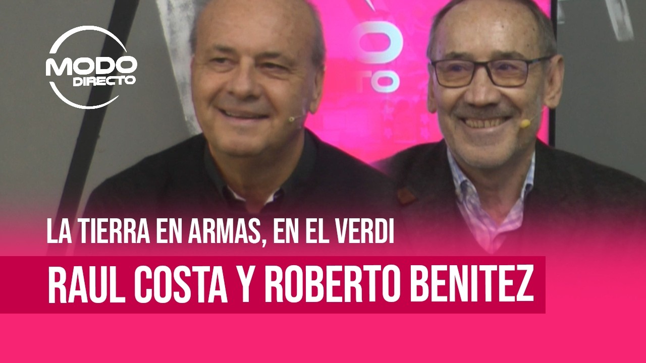 Modo Directo | Este viernes en el Verdi - Raúl Costa y Roberto Benítez