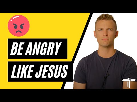 How To Be Angry Like Jesus