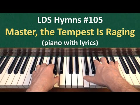 (#105) Master, the Tempest Is Raging (LDS Hymns - piano with lyrics)