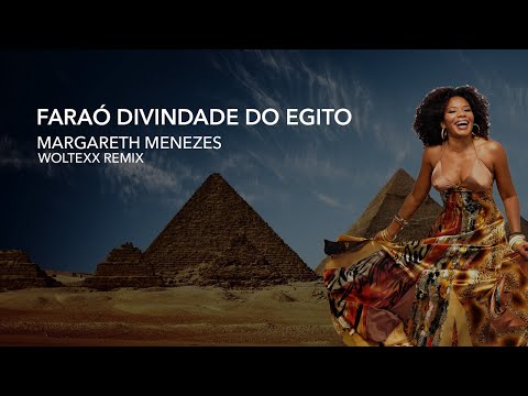 Margareth Menezes - Faraó Divindade do Egito ( Woltexx Remix )