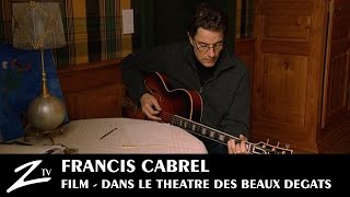 Francis Cabrel - Dans le Théâtre des Beaux Dégâts - FULL FILM HD