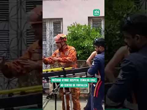 Incêndio atinge hospital em Fortaleza; veja vídeo