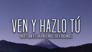 Nicky Jam x J Balvin x Anuel AA x Arcángel - Ven Y Hazlo Tú 💰(Lyrics / Letra)