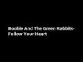 Boobie And The Green Rabbits - Follow Your Heart - kepasa4boo Boobie And The Green Rabbits - Follow Your Heart