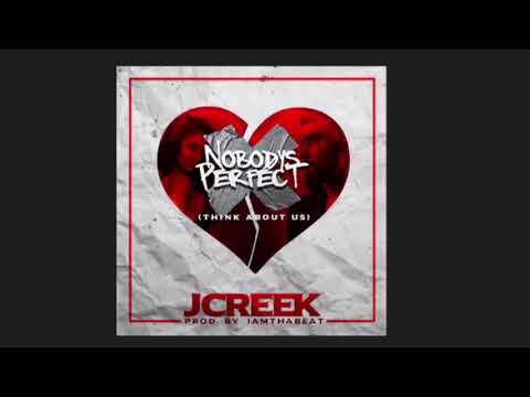 Nobody’s Perfect (Think About Us) JCREEK