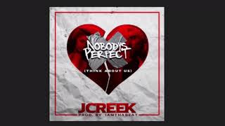 Nobody’s Perfect (Think About Us) JCREEK