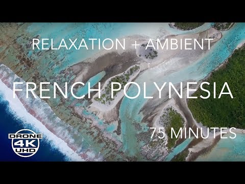 POLYNESIA FULL LENGTH 75 MINUTES by DRONE - 4K UHD - RELAXATION + AMBIENT
