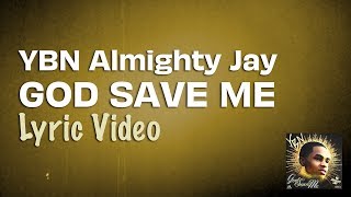 YBN Almighty Jay - God Save Me (Lyrics) 🙏🏆