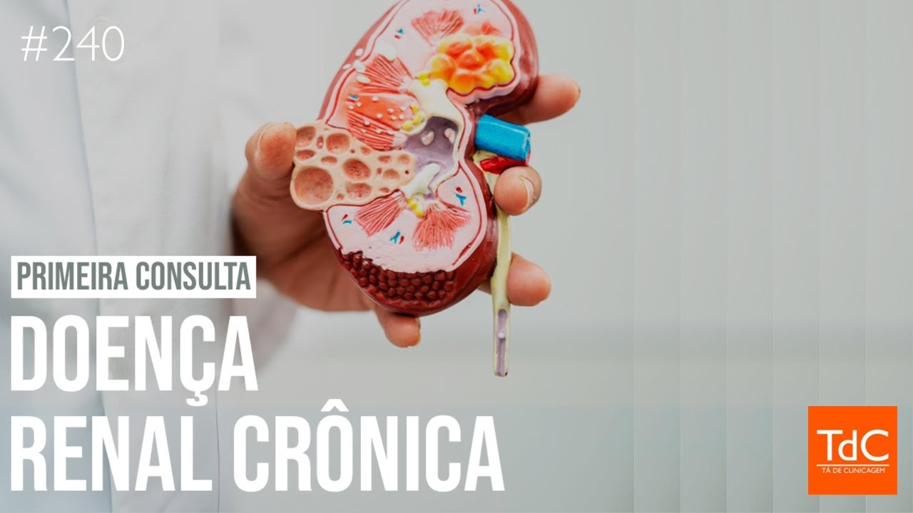 TdC 240: Primeira consulta na Doença Renal Crônica
