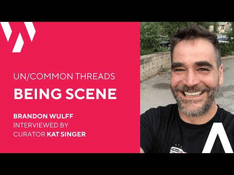 BEING SCENE 2023 | Un/Common Threads | Interview with Artist Brandon Wulff