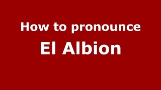 How to pronounce El Albion