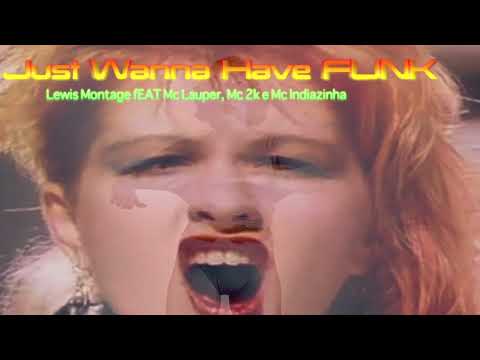Wanna Have FUNK - Lewis Montage fEAT Mc Lauper, Mc 2k e Mc Indiazinha