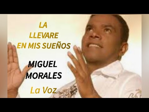 LA LLEVARE EN MIS SUEÑOS / MIGUEL MORALES