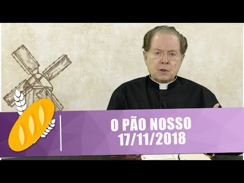 O Pão Nosso - 17/11/18
